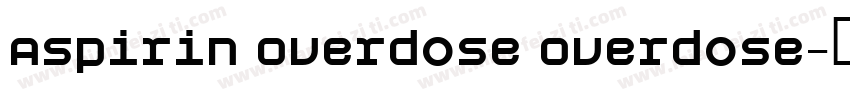 Aspirin Overdose Overdose字体转换